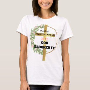Djävulen trodde att han hade mig men Gud blockerad T Shirt