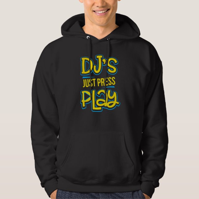 Dj's Press Play Techno Trance Edm Rave Music Hoodie (Framsida)
