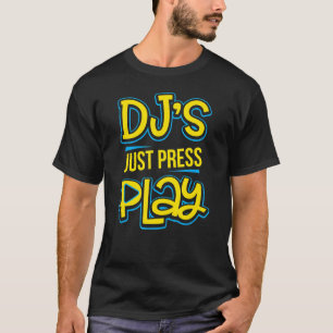 Dj's Press Play Techno Trance Edm Rave Music T Shirt
