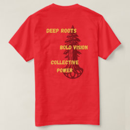 Djupa rötter. Modig vision. Kollektiv kraft. T Shirt