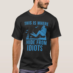 Djuphavsdykare Det är här jag Gömmer Dyka T Shirt