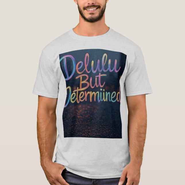 "Djupt Delulu, vilt fastställd" T Shirt (Framsida)