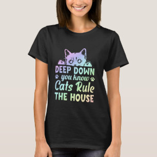 Djupt nere vet du att katter härskar i huset - Rol T Shirt