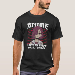 Djuren gör mig Lycklig att du inte så mycket Anime T Shirt