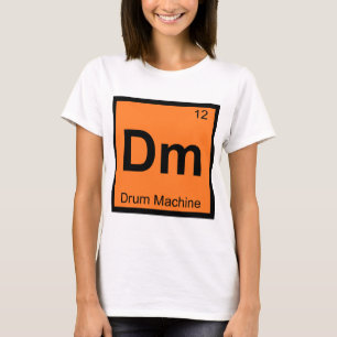Dm - Trummaskin Kemiskt Periodiskt System Symbol T-shirt