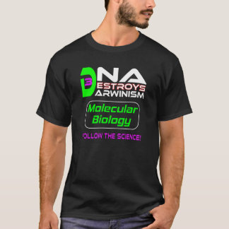 DNA Destroys Darwinism Följ vetenskap T Shirt
