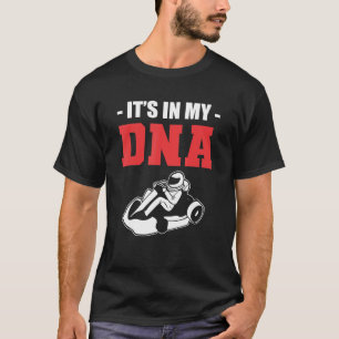 DNA Go Kart Racer and Karting Expert T Shirt