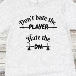 DnD Shirt - Hate inte spelaren, Hate the DM T