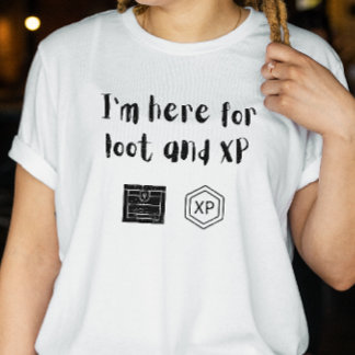 DnD Shirt - Jag är här för Loot och XP T Shirt