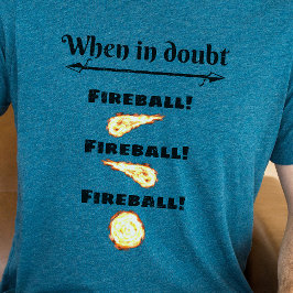 DnD Shirt - när du tvekar, Fireball! T