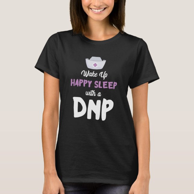 DNP Doctor Happy Sleep Nursing Practice RN Nurse D T Shirt (Framsida)