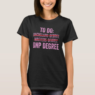 Dnp Doktor av sjuksköterskepraxis att göra Rn- sju T Shirt