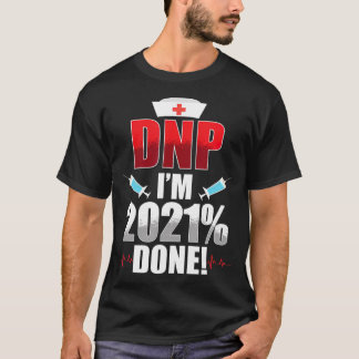 DNP Doktor of Nursing Practice 2021 Utfärdat RN Nu T Shirt