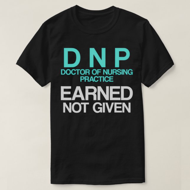 DNP Doktor of Nursing Practice Earned RN Nurse T Shirt (Design framsida)