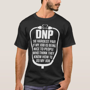 DNP Doktor of Nursing Practice Hardest RN Nurse fa T Shirt