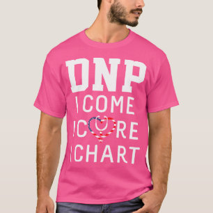 Dnp Doktor of Nursing Practice I Chart Lusny Nurse T Shirt