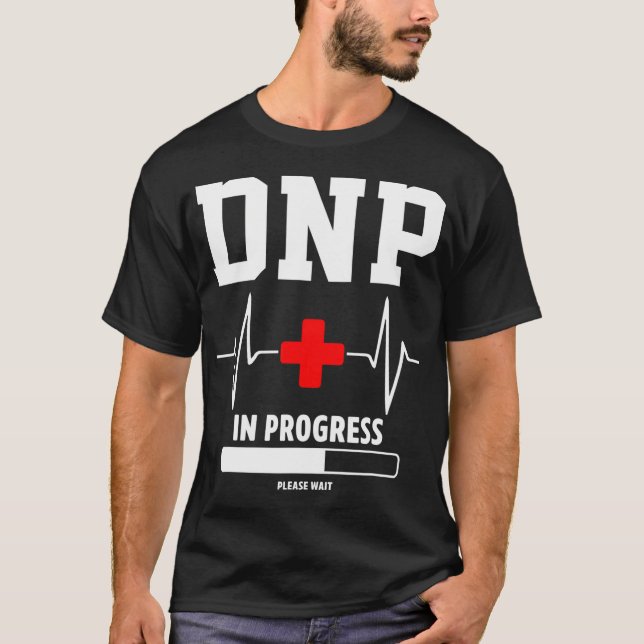 DNP Doktor of Nursing Practice In Progress FUNNY N T Shirt (Framsida)