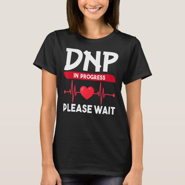 DNP Doktor of Nursing Practice in Progress Nurse T Shirt (Framsida)