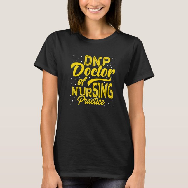 Dnp Doktor of Nursing Practice Inspires Rn Nurse 2 T Shirt (Framsida)