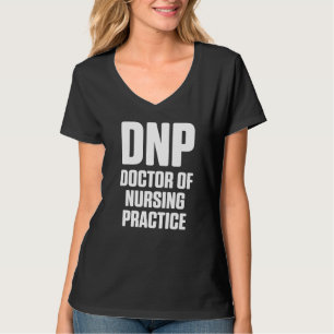 Dnp Doktor of Nursing Practice Rn Nurse 40 T Shirt