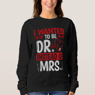 DNP Läkare Jag ville vara Dr istället för Mrs Sjuk T Shirt