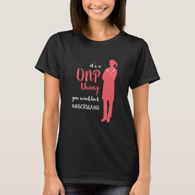 DNP Thing RN Nurse Nursing Practice DNP Nurse DNP  T Shirt (Framsida)