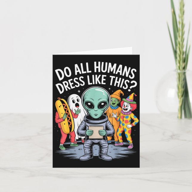 Do All Humans Dress Like This_ – Funny Alien Hallo Kort (Framsida)