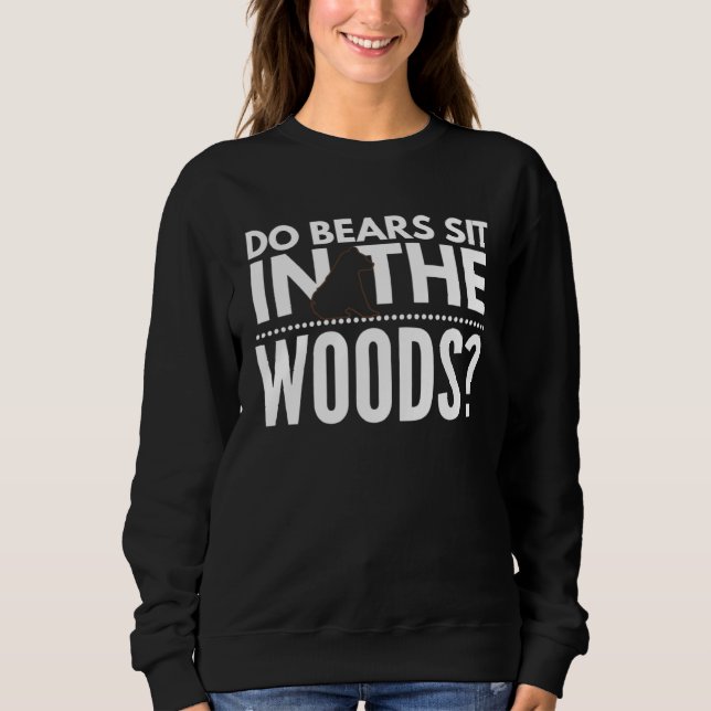 Do Bears Sit In The Woods T Shirt (Framsida)