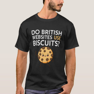 Do British Websites Use Biscuits T Shirt