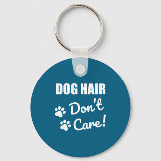 Do Cute Dog Hair Not Care Gift Nyckelring