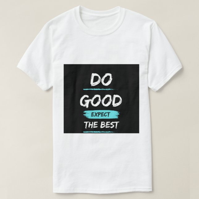 Do good expect the – Inspirational t shirt design  (Design framsida)