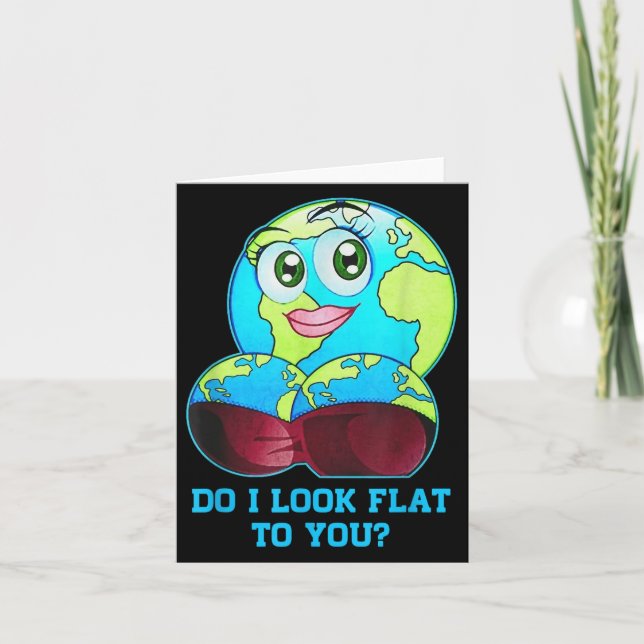 Do I Look Flat To You Earth Day Mother Day  Kort (Framsida)