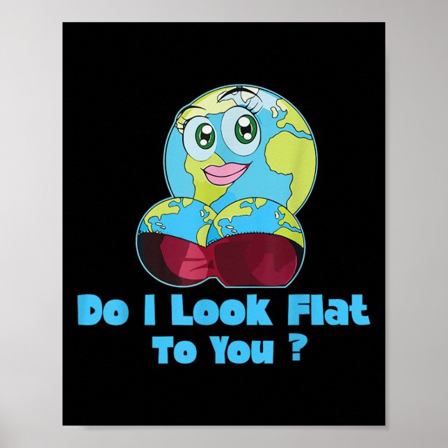 Do I Look Flat To You Earth Day Mother Day  Poster (Framsidan)