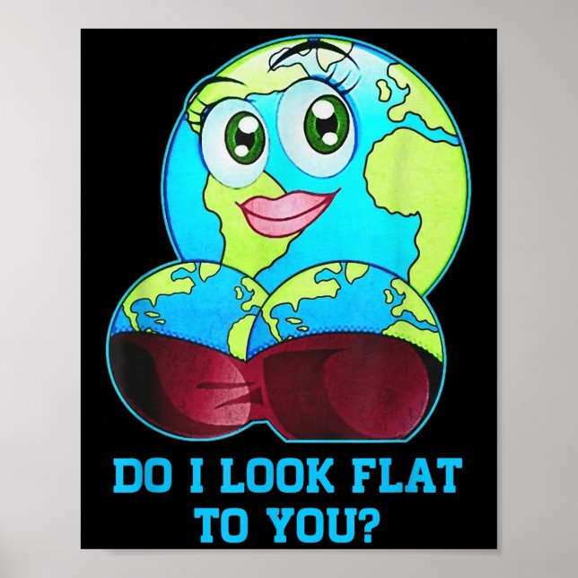 Do I Look Flat To You Earth Day Mother Day  Poster (Framsidan)