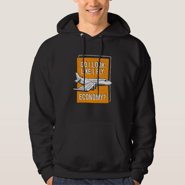 Do I Look Like I Fly Economy First Class Frequent  Hoodie (Framsida)