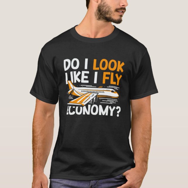 Do I Look Like I Fly Economy First Class Frequent  T Shirt (Framsida)