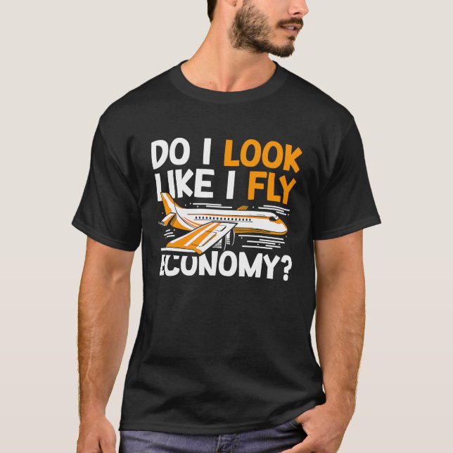 Do I Look Like I Fly Economy First Class Frequent  T Shirt (Framsida)