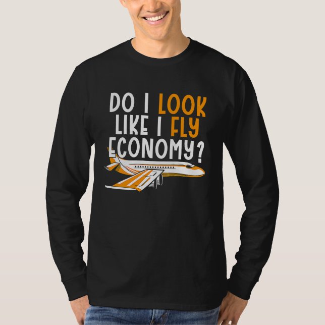 Do I Look Like I Fly Economy First Class Frequent  T Shirt (Framsida)