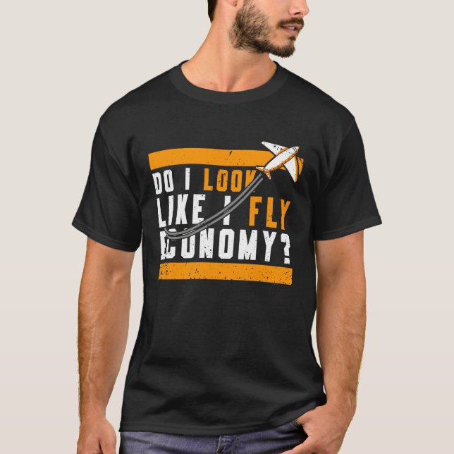 Do I Look Like I Fly Economy First Class Frequent  T Shirt (Framsida)