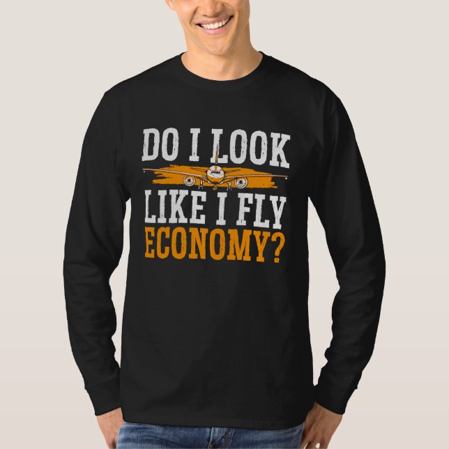 Do I Look Like I Fly Economy First Class Frequent  T Shirt (Framsida)