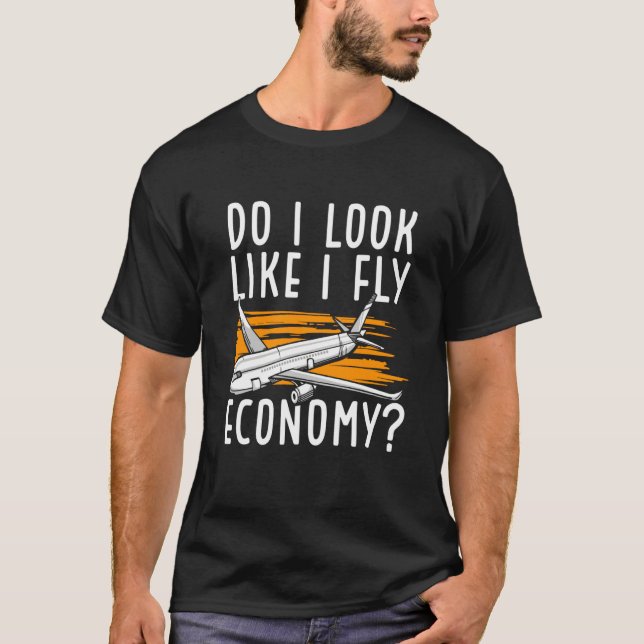 Do I Look Like I Fly Economy First Class Frequent  T Shirt (Framsida)