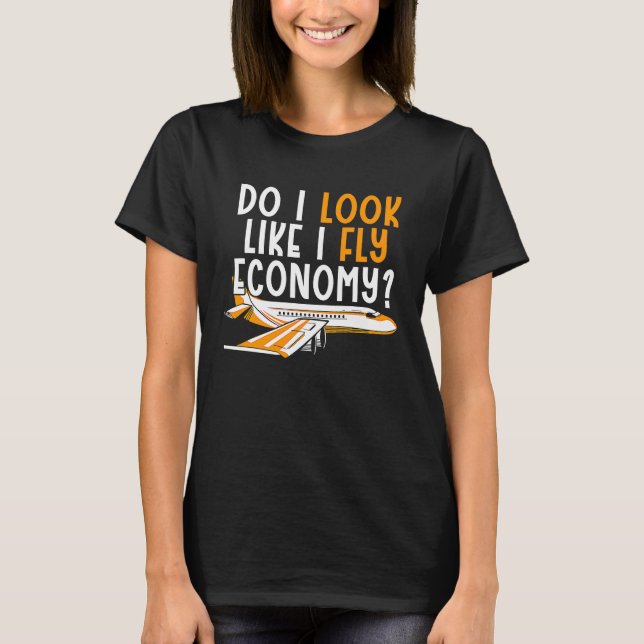 Do I Look Like I Fly Economy First Class Frequent  T Shirt (Framsida)