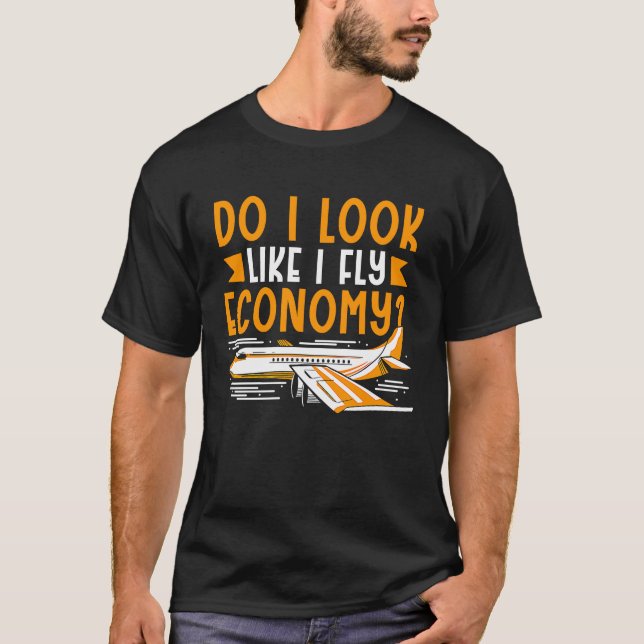 Do I Look Like I Fly Economy First Class Frequent  T Shirt (Framsida)
