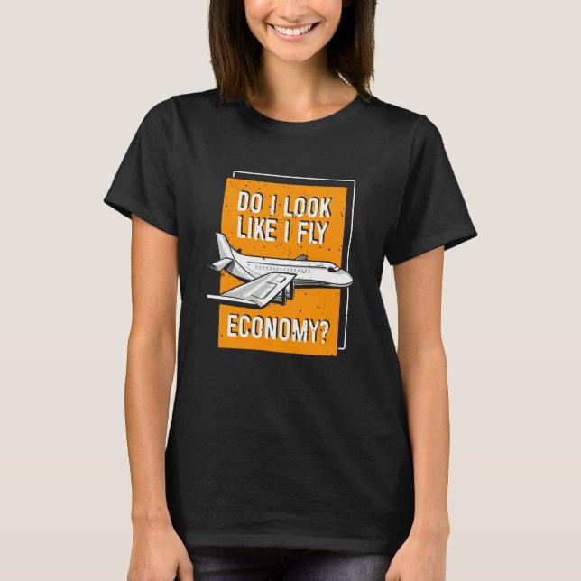 Do I Look Like I Fly Economy First Class Frequent  T Shirt (Framsida)