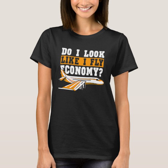 Do I Look Like I Fly Economy First Class Frequent  T Shirt (Framsida)