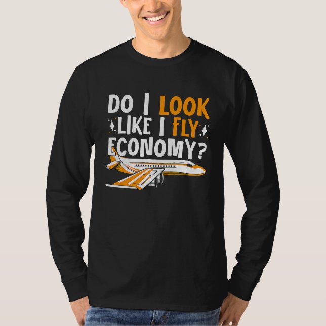 Do I Look Like I Fly Economy First Class Frequent  T Shirt (Framsida)