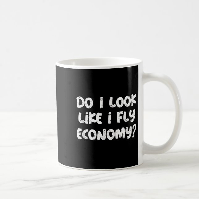Do I Look Like I Fly Economy Funny Traveler Quotes Kaffemugg (Höger)