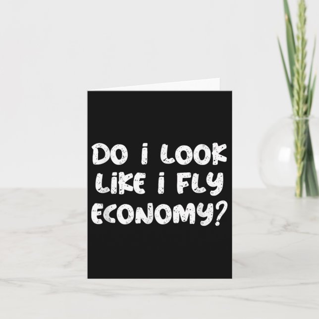 Do I Look Like I Fly Economy Funny Traveler Quotes Kort (Framsida)