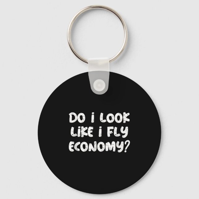 Do I Look Like I Fly Economy Funny Traveler Quotes Nyckelring (Framsida)