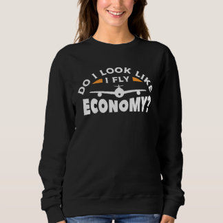 Do I Look Like I Fly Economy Pilot Aviation Aviato T Shirt